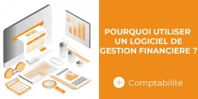 Pourquoi utiliser un logiciel de gestion financière ?