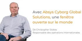 Christopher Stokes - Avec Absys Cyborg Global Solutions, une fenêtre ouverte sur le monde 