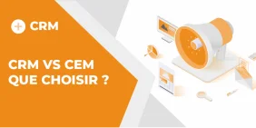 CRM VS CEM : Que choisir ?