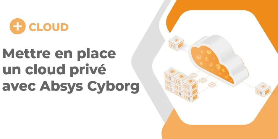 vignette mettre en place un cloud prive avec absys cyborg