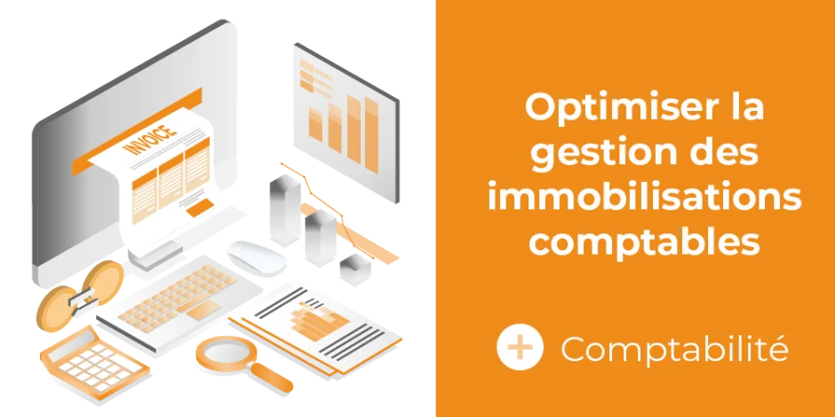vignette optimiser la gestion des immobilisations comptables