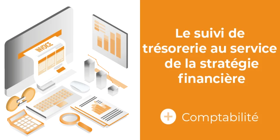 Vignette Le suivi de trésorerie au service de la stratégie financière