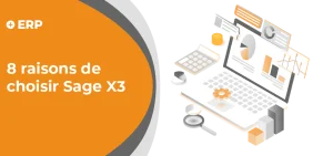 Visuel pour l'article 8 raisons de choisir Sage X3