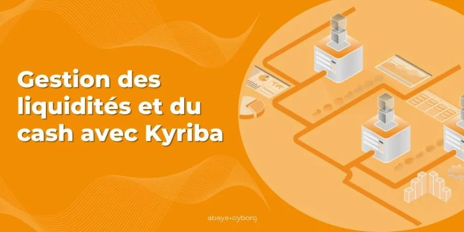Visuel article Gestion des liquidités et du cash avec Kyriba