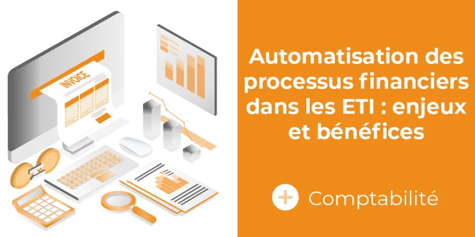 Vignette Automatisation des processus financiers dans les ETI : enjeux et bénéfices
