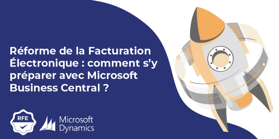 Vignette article Réforme de la Facturation Électronique : comment s’y préparer avec Microsoft Business Central ?