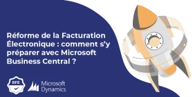 Vignette illustrant l'article Réforme de la Facturation Électronique : comment s’y préparer avec Microsoft Business Central ?