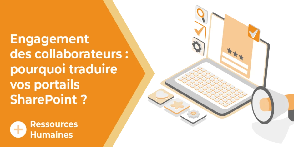 Vignette engagement des collaborateurs : pourquoi traduire vos portails SharePoint
