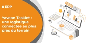 vignette illustrant l'article Yaveon Tasklet : une logistique connectée au plus près du terrain