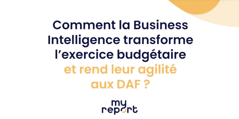 visuel-livre-blanc-myreport-comment-la-business-intelligence-trasnforme-l-exercice-budgetaire-et-rend-leur-agilite-aux-daf-absys-cyborg